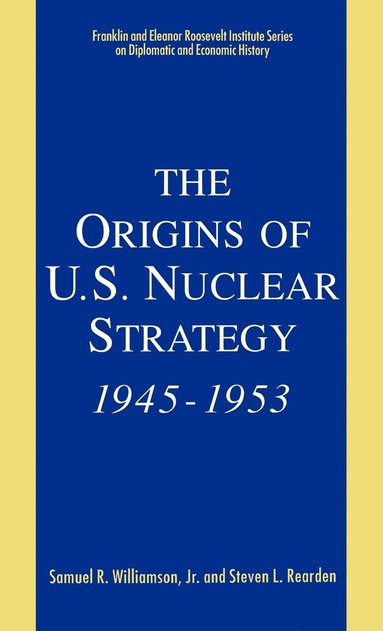 bokomslag The Origins of U.S. Nuclear Strategy, 1945-1953