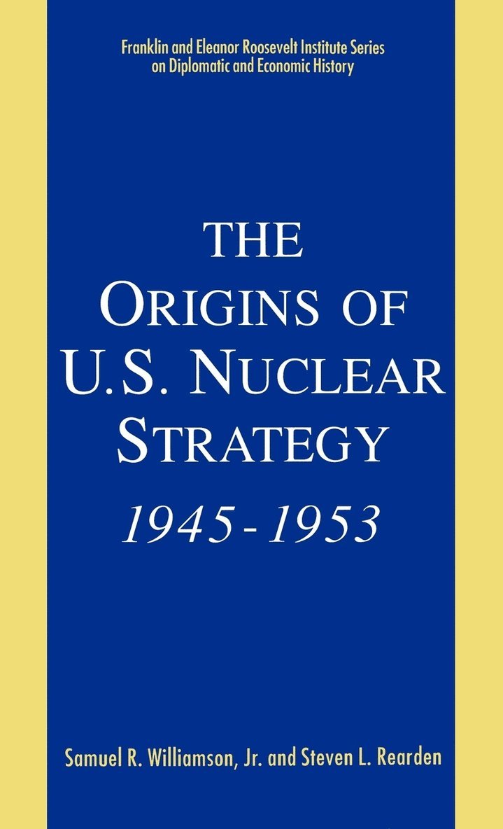 Origins of U.S. Nuclear Strategy,1945-53 1
