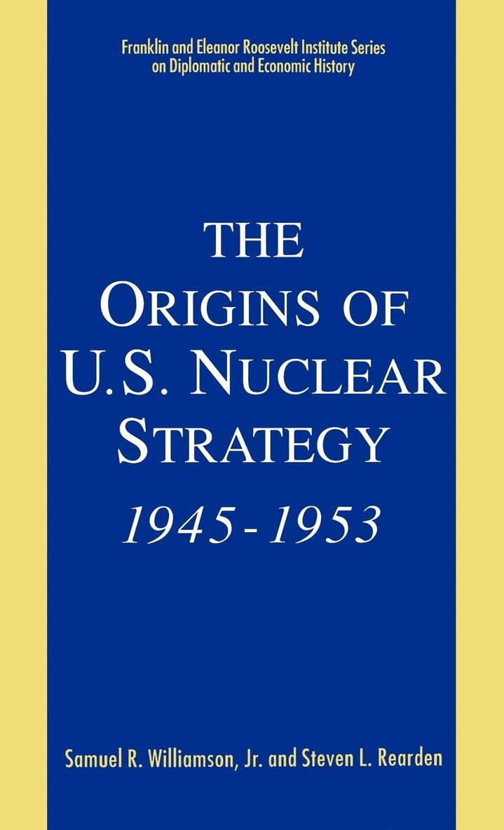 Kenneth A. Loparo, Jr. Williamson, Samuel R., Steven L. Reardon, Kenneth A Loparo - The Origins of U.S. Nuclear Strategy, 1945-1953, Inbunden