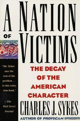 bokomslag A Nation of Victims: The Decay of the American Character