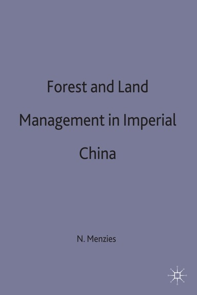 N. Menzies - Forest and Land Management in Imperial China, Inbunden
