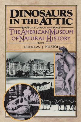 Douglas J Preston, Douglas J. Preston, Preston - Dinosaurs in the Attic, Häftad