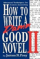 bokomslag How to Write a Damn Good Novel
