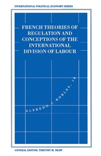 bokomslag French Theories of Regulation and Conceptions of the International Division of Labour