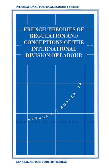 bokomslag French Theories of Regulation and Conceptions of the International Division of Labour