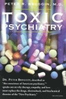 bokomslag Toxic Psychiatry: Why Therapy, Empathy and Love Must Replace the Drugs, Electroshock, and Biochemical Theories of the New Psychiatry