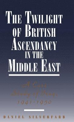 The Twilight of British Ascendancy in the Middle East 1