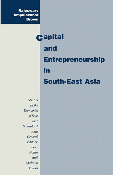 Rajeswary Ampalavanar Brown - Capital and Entrepreneurship in South-East Asia, Inbunden