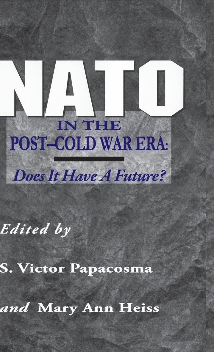 S. Papascoma, M. Heiss, S. Victor Papacosma, Mary A. Heiss - NATO in the Post-Cold War Era, Inbunden