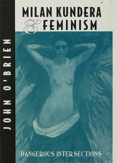 J. O'Brien - Milan Kundera and Feminist Criticism, Inbunden