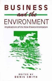 bokomslag Business and the Environment: Implications of the New Enviromentalism
