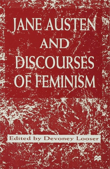 Devoney Looser - Jane Austen and Discourses of Feminism, Inbunden