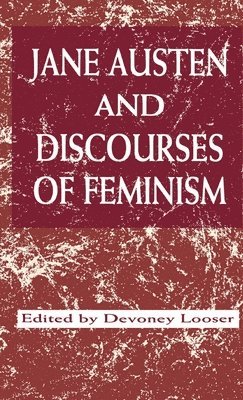 Devoney Looser - Jane Austen and Discourses of Feminism, Inbunden