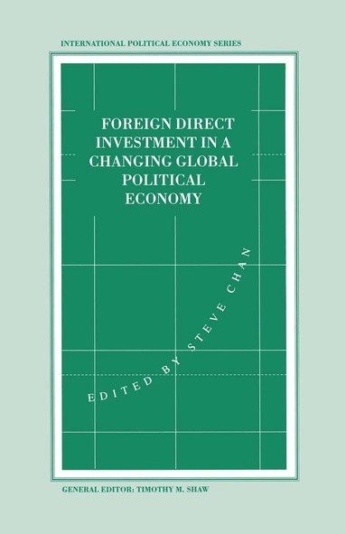 Stephen Chan - Foreign Direct Investment in a Changing Global Political Economy, Inbunden