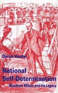 bokomslag National Self-Determination: Woodrow Wilson and His Legacy