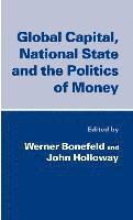 NA NA, Na Na, Werner Bonefeld, John Holloway - Global Capital, National State and the Politics of Money, Inbunden