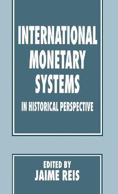 International Monetary Systems in Historical Perspective 1