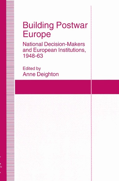 Deighton, Anne Deighton - Building Postwar Europe, Inbunden