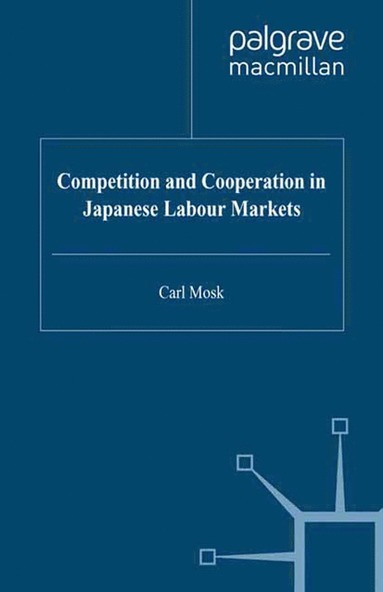 bokomslag Competition and Cooperation in Japanese Labour Markets