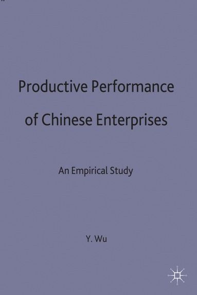 Y. Wu - Productive Performance of Chinese Enterprises, Inbunden