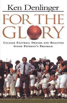 For the Glory: College Football Dreams and Realities 1