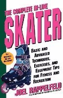 bokomslag The Complete In-Line Skater: Basic and Advanced Techniques, Exercises, and Equipment Tips for Fitness and Recreation