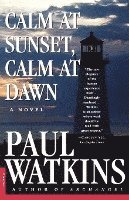 Paul Watkins - Calm at Sunset, Calm at Dawn, Häftad
