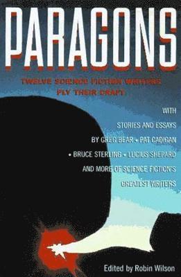 Robin Wilson - Paragons: Twelve Master Science Fiction Writers Ply Their Craft, Häftad