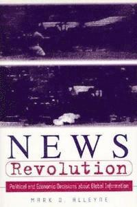 bokomslag News Revolution: Political and Economic Decisions about Global Information