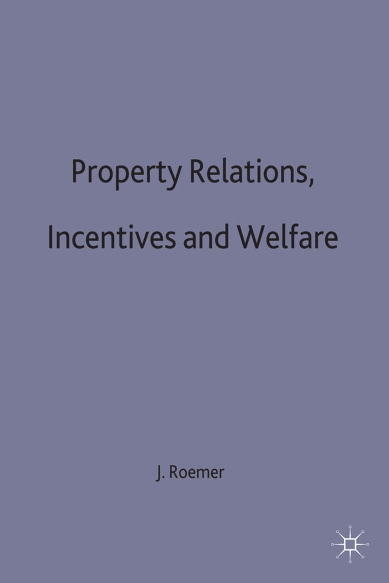 John E. Roemer, John E Roemer - Property Relations, Incentives and Welfare, Inbunden