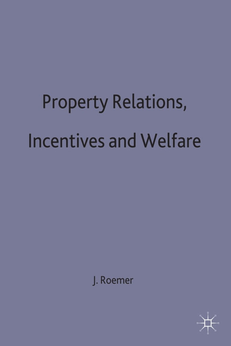 Property Relations, Incentives and Welfare 1