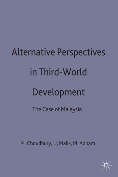 Mohammad Anuar Adnan, Masudul Alam Choudhury, Uzir Abdul Malik - Alternative Perspectives in Third-World Development, Inbunden