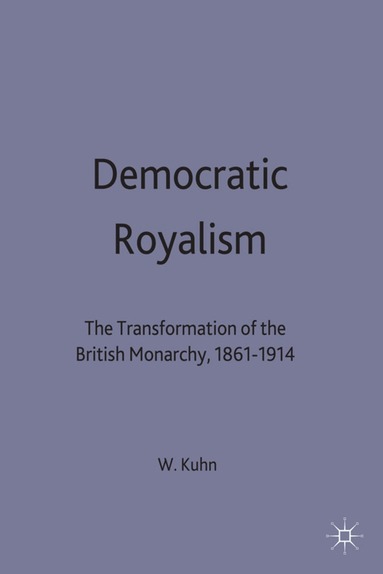 W. Kuhn - Democratic Royalism, Inbunden