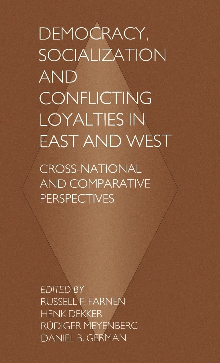 Democracy, Socialization and Conflicting Loyalties in East and West 1