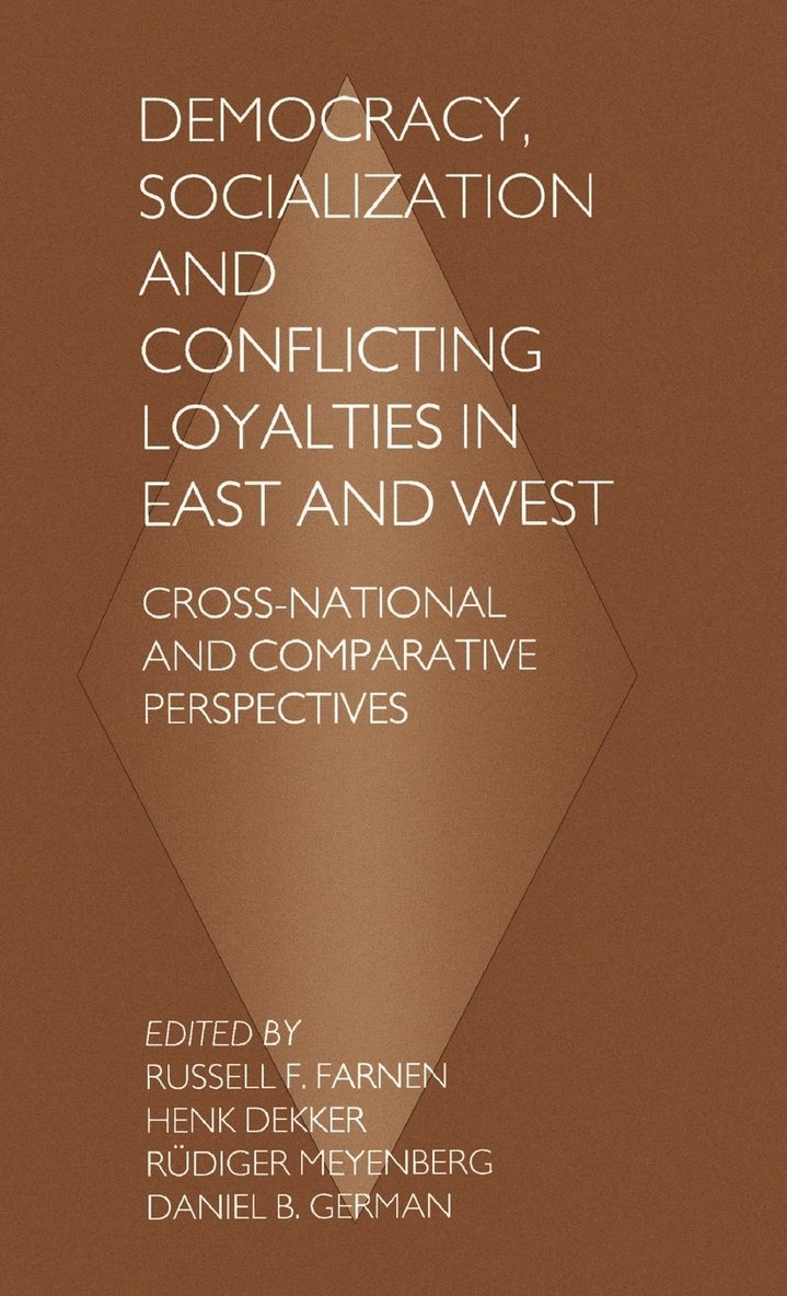 Russell F. Farnen, Rudiger Meyenberg, Russell F Farnen - Democracy, Socialization and Conflicting Loyalties in East and West, Inbunden
