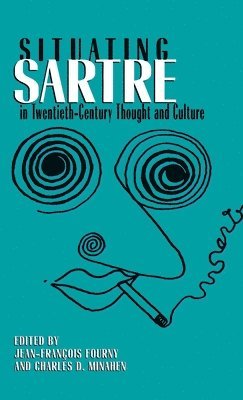 bokomslag Situating Sartre in Twentieth-Century Thought and Culture