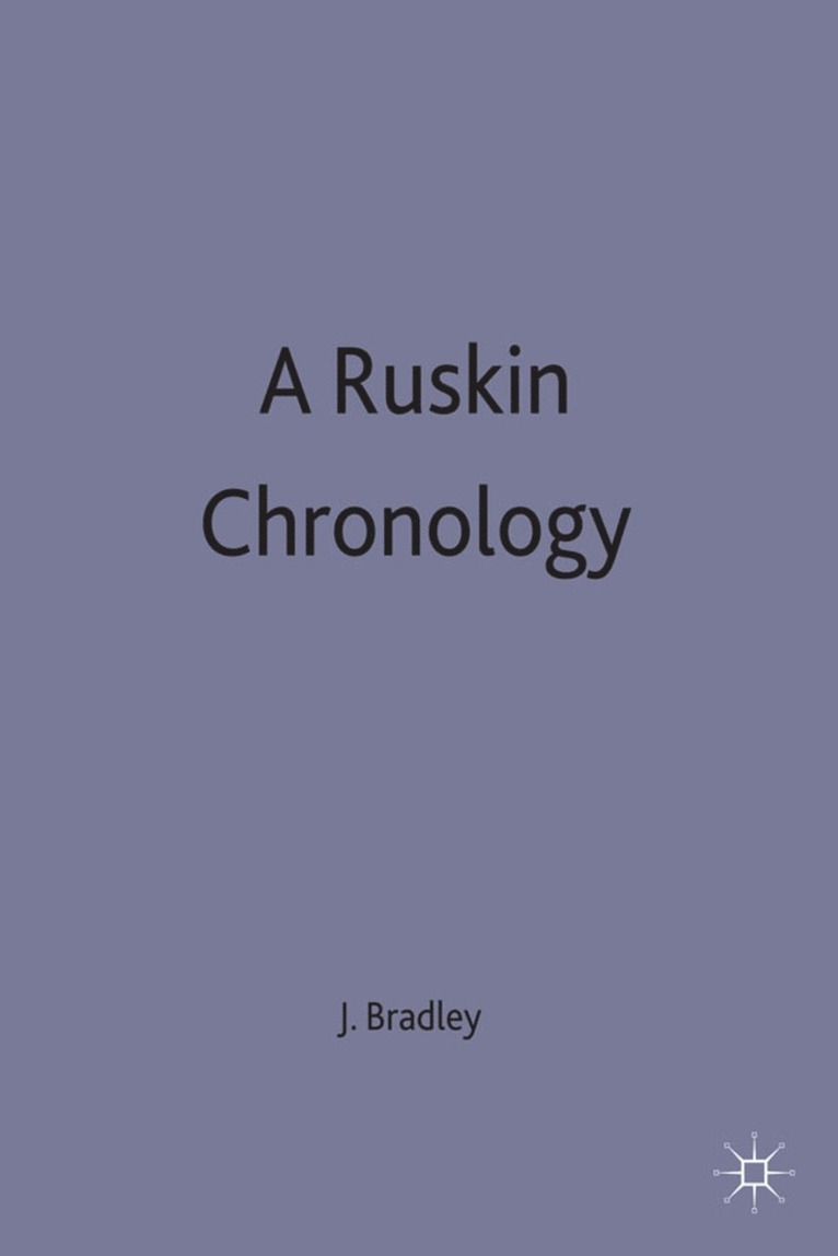 J. Bradley - Ruskin Chronology, Inbunden