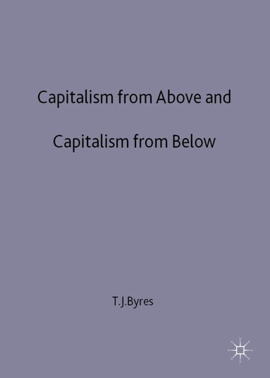 T. Byres - Capitalism from Above and Capitalism from Below, Inbunden