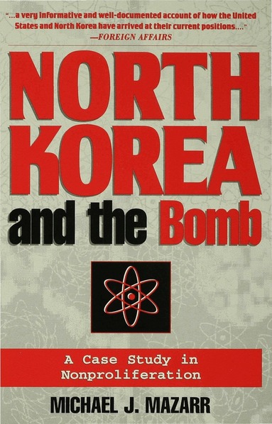 Michael J. Mazarr - North Korea and the Bomb, Häftad