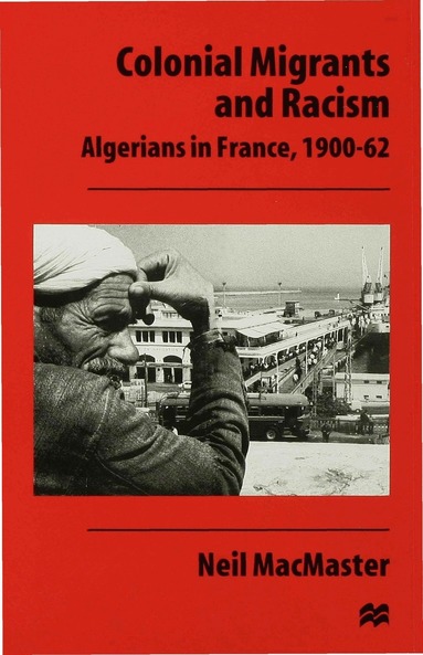 N. MacMaster - Colonial Migrants and Racism, Inbunden