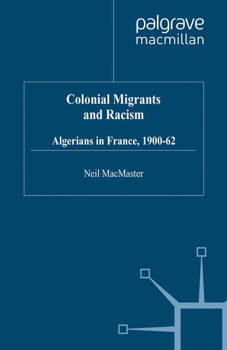 Neil MacMaster, N. MacMaster - Colonial Migrants and Racism, Inbunden