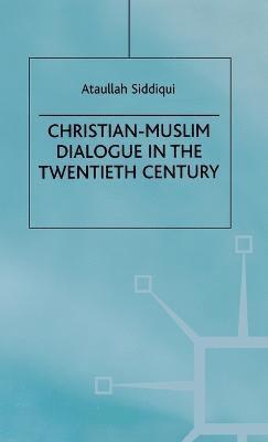 Christian-Muslim Dialogue in the Twentieth Century
