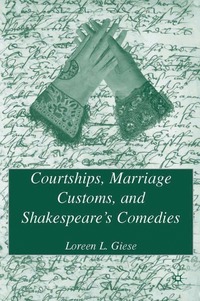 bokomslag Courtships, Marriage Customs, and Shakespeare's Comedies