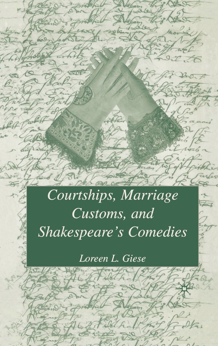 Courtships, Marriage Customs, and Shakespeare's Comedies 1