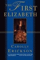 Carolly Erickson - First Elizabeth, Häftad