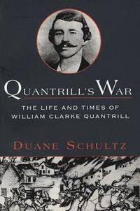 bokomslag Quantrill's War: The Life & Times of William Clarke Quantrill, 1837-1865