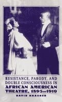 bokomslag Resistance, Parody and Double Consciousness in African American Theatre, 1895-19