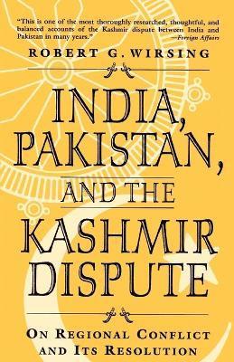 Robert Wirsing - India, Pakistan, and the Kashmir Dispute, Häftad