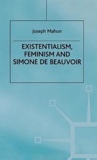 bokomslag Existentialism, Feminism and Simone de Beauvoir