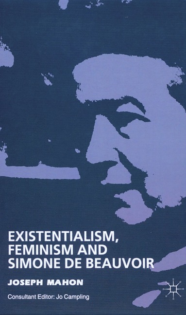 bokomslag Existentialism, Feminism and Simone de Beauvoir